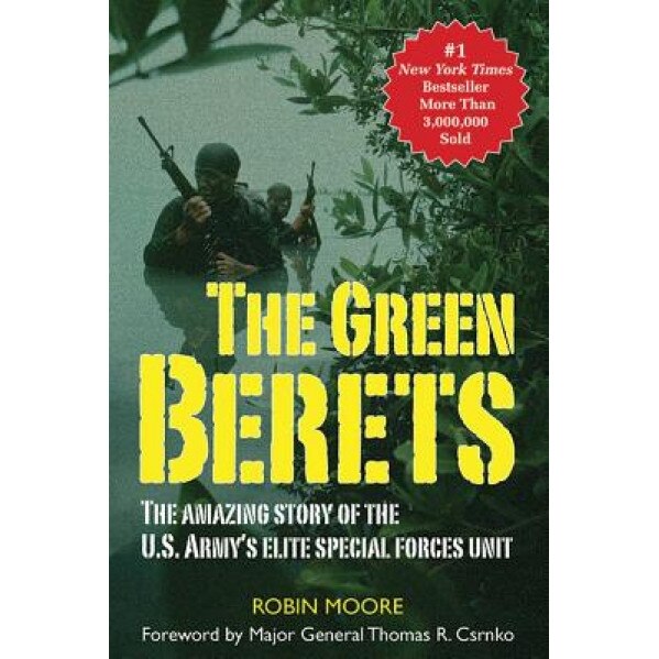 The Green Berets: The Amazing Story of the U.S. Army's Elite Special Forces Unit, Robin Moore (Author)
