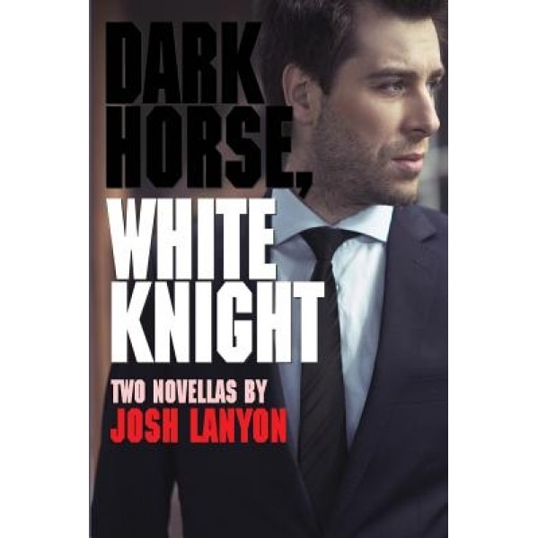 Dark Horse, White Knight, Josh Lanyon (Author)