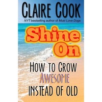 shine on how to grow awesome instead of old claire cook author imagen 13_0_
0