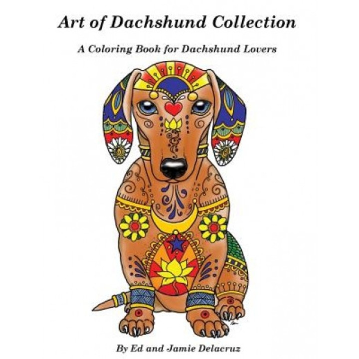 Art of Dachshund Coloring Book: Coloring Book for Dog Lovers, Ed Delacruz (Author)