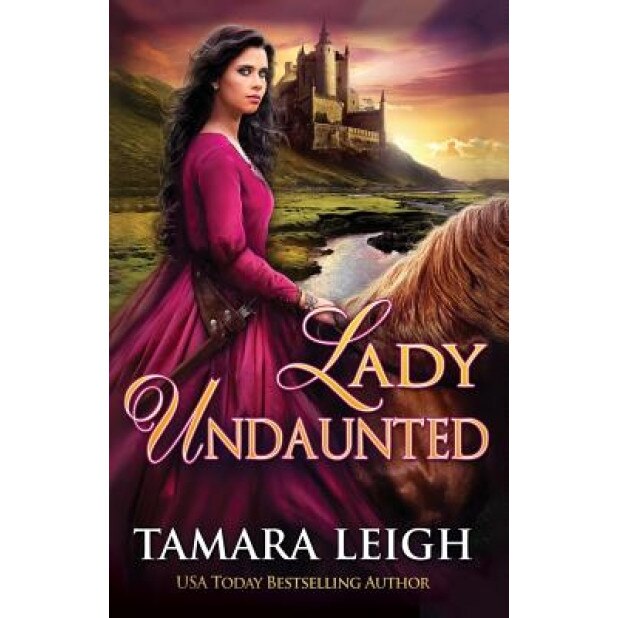 Lady Undaunted: A Medieval Romance, Tamara Leigh (Author)