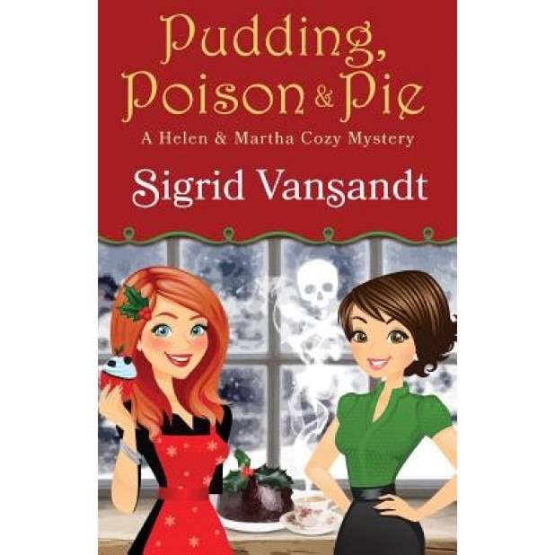 Pudding, Poison & Pie: A Hellen & Martha Cozy Mystery, Sigrid Vansandt (Author)