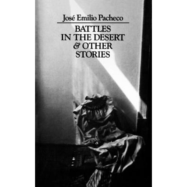 Battles in the Desert and Other Stories, Jose Emilio Pacheco