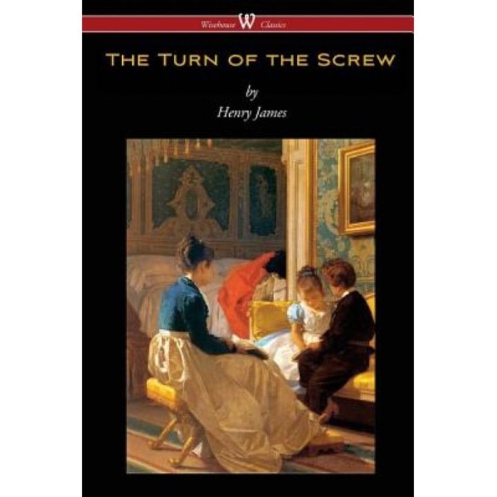 The Turn of the Screw (Wisehouse Classics Edition), Henry James (Author)