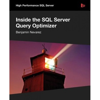 Inside the SQL Server Query Optimizer - Benjamin Nevarez (Author) Inside the SQL Server Query Optimizer - Benjamin Nevarez (Author)