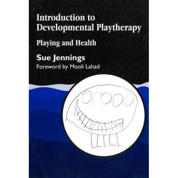Introduction to Developmental Playtherapy: Playing and Health - Sue Jennings (Author)