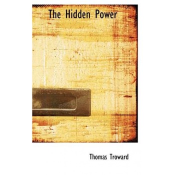 The Hidden Power - Thomas Troward (Author) The Hidden Power - Thomas Troward (Author)