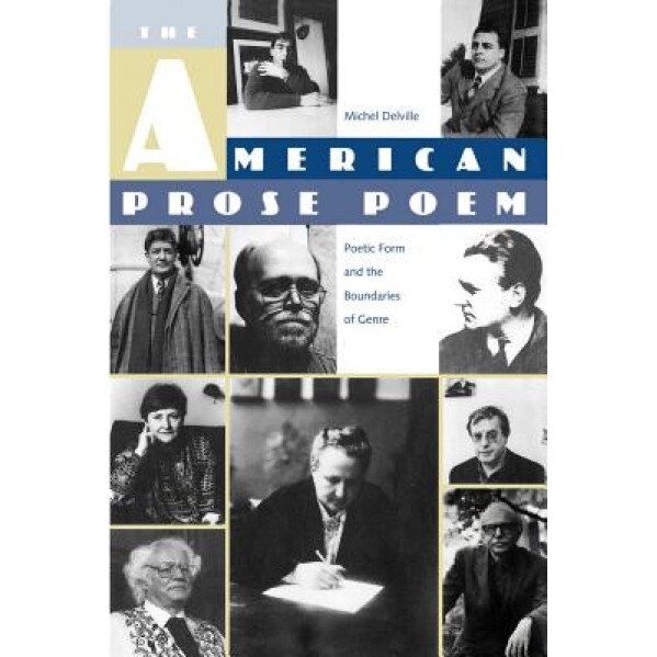 The American Prose Poem: Poetic Form and the Boundaries of Genre, Michel Delville (Author)