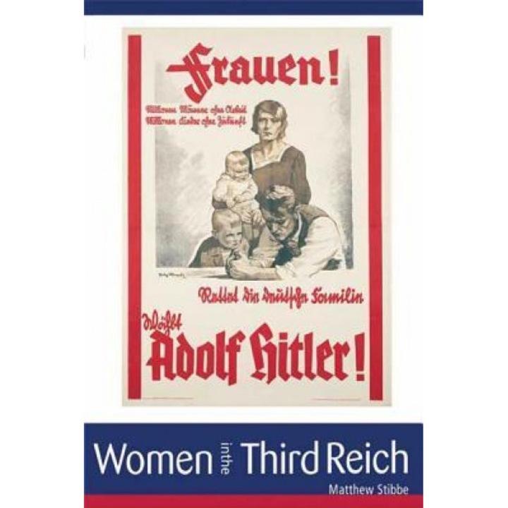 Women in the Third Reich, Matthew Stibbe (Author)