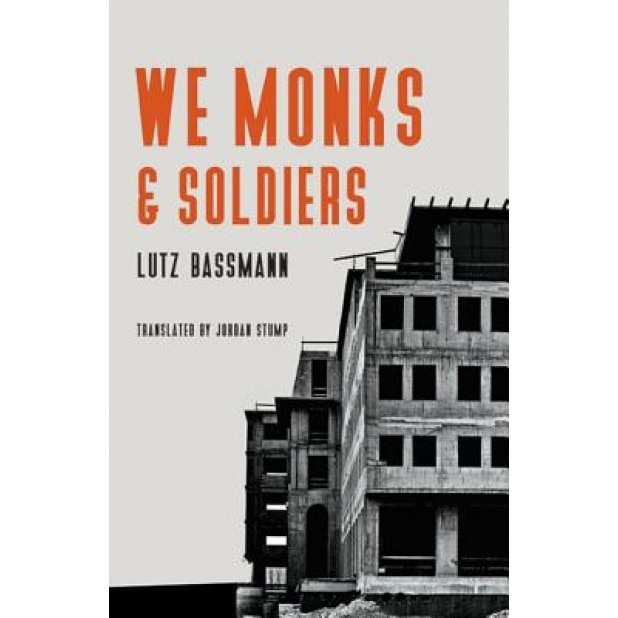 We Monks and Soldiers, Lutz Bassmann (Author)