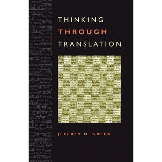Thinking Through Translation, Jeffrey M. Green (Author)