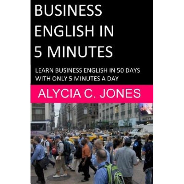 Business English in 5 Minutes, Alycia Carey Jones (Author)