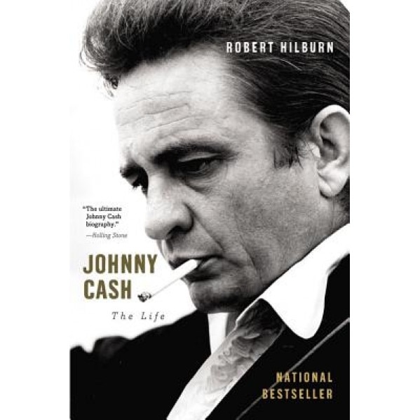 Johnny Cash: The Life, Robert Hilburn (Author)