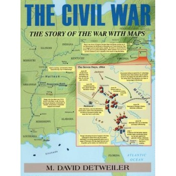 The Civil War: The Story of the War with Maps, M. David Detweiler (Author) The Civil War: The Story of the War with Maps, M. David Detweiler (Author)