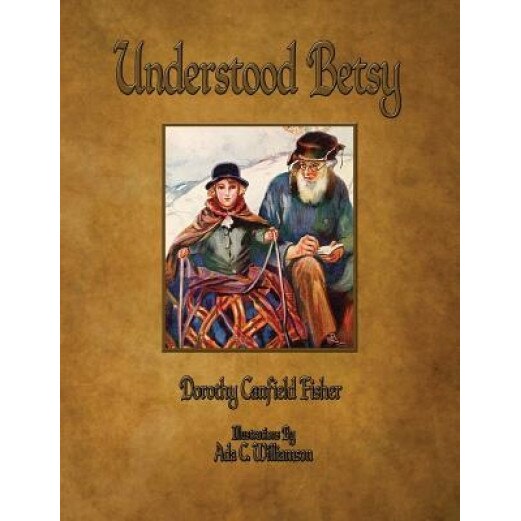 Understood Betsy - Illustrated, Dorothy Canfield Fisher (Author)