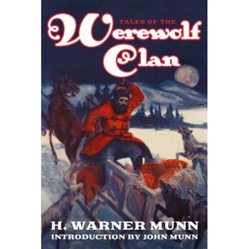 Tales of the Werewolf Clan, H. Warner Munn (Author) Tales of the Werewolf Clan, H. Warner Munn (Author)