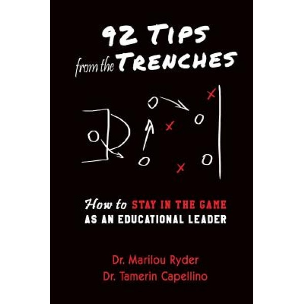 92 Tips from the Trenches: How to Stay in the Game as an Educational Leader, Dr Marilou Ryder (Author)