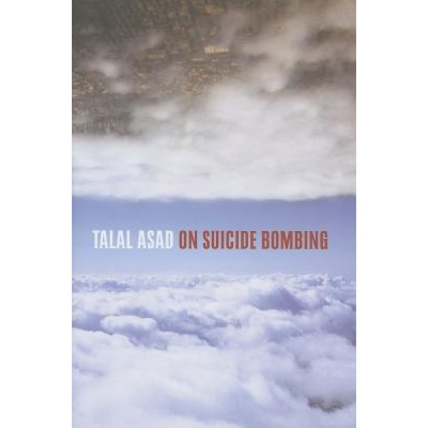 On Suicide Bombing, Talal Asad