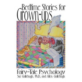 Bedtime Stories for Grown-Ups, Sue, Ph.D. Gallehugh (Author) Bedtime Stories for Grown-Ups, Sue, Ph.D. Gallehugh (Author)