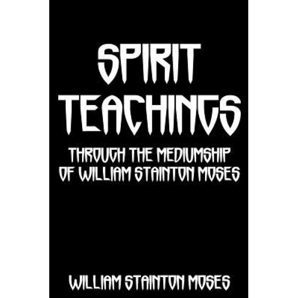 Spirit Teachings, William Stainton Moses (Author)