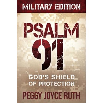 Psalm 91: God's Shield of Protection, Peggy Joyce Ruth (Author) Psalm 91: God's Shield of Protection, Peggy Joyce Ruth (Author)