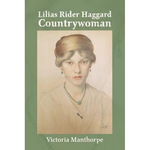 Lilias Rider Haggard: Countrywoman, Victoria Manthorpe (Author)