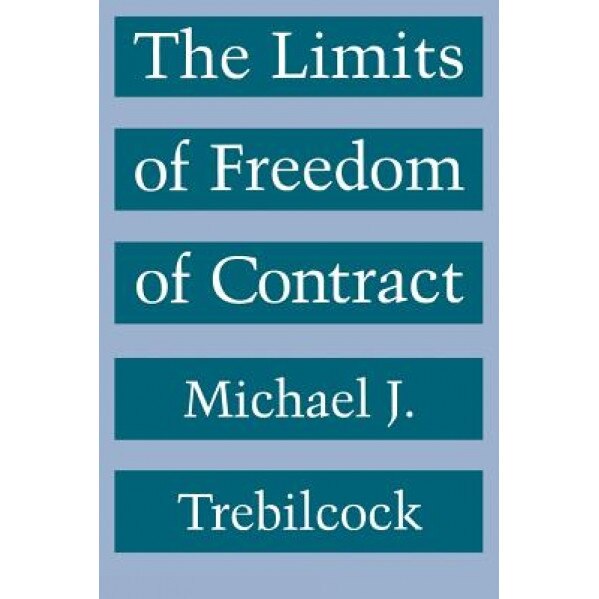 Limits of Freedom of Contract, Michael J. Trebilcock (Author)