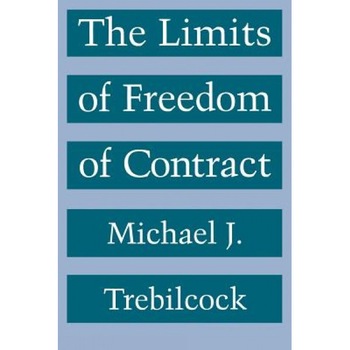 Limits of Freedom of Contract, Michael J. Trebilcock (Author) Limits of Freedom of Contract, Michael J. Trebilcock (Author)