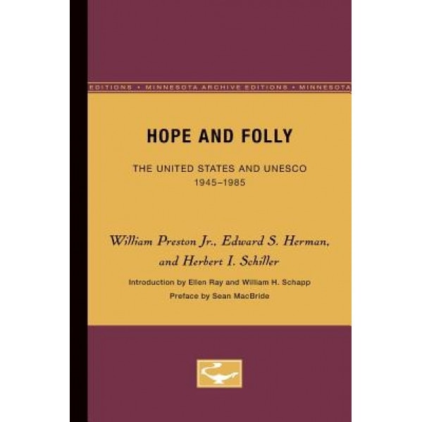 Hope and Folly: The United States and UNESCO, 1945-1985 (Minnesota Archive Editions), William, Jr. Preston (Author)