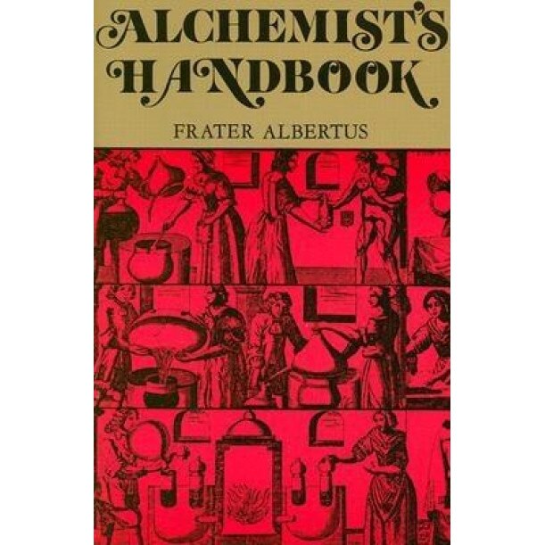 The Alchemists Handbook: Manual for Practical Laboratory Alchemy - Frater Albertus
