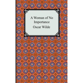 A Woman of No Importance, Oscar Wilde (Author) A Woman of No Importance, Oscar Wilde (Author)