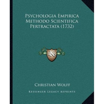 Psychologia Empirica Methodo Scientifica Pertractata (1732), Christian Wolff (Author) Psychologia Empirica Methodo Scientifica Pertractata (1732), Christian Wolff (Author)