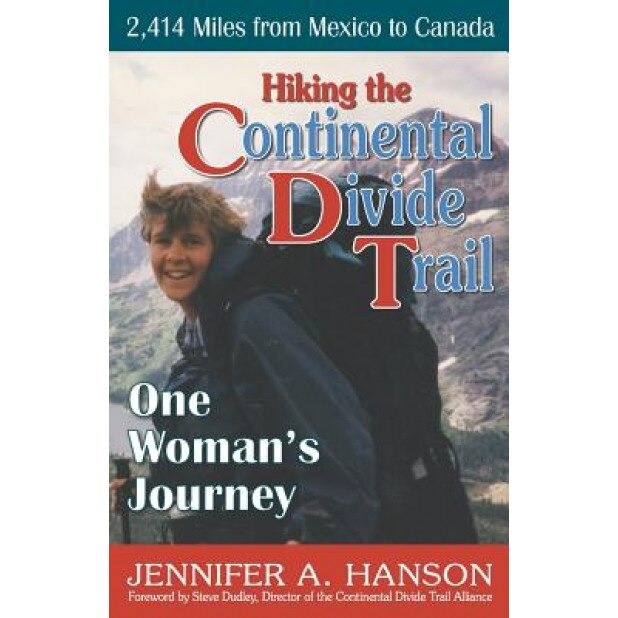 Hiking the Continental Divide Trail: One Woman's Journey, Jennifer A. Hanson (Author)