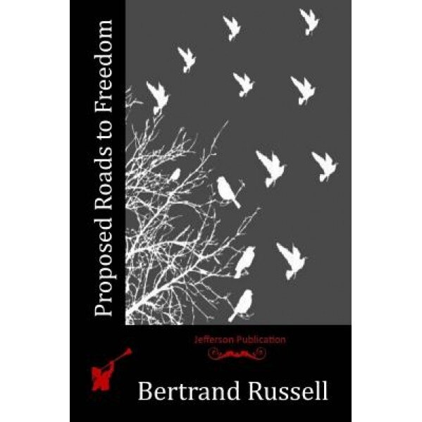 Proposed Roads to Freedom, Bertrand, III Russell (Author)