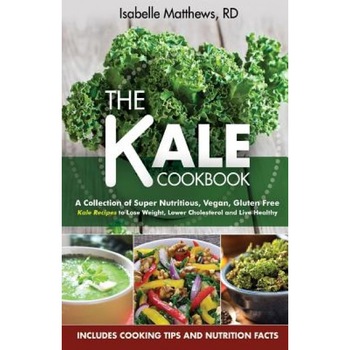 Kale Cookbook: A Collection of Super Nutritious, Vegan and Gluten Free Kale Recipes to Lose Weight, Lower Cholesterol and Live Health, Isabelle Mathews Rd (Author) Kale Cookbook: A Collection of Super Nutritious, Vegan and Gluten Free Kale Recipes to Lose Weight, Lower Cholesterol and Live Health, Isabelle Mathews Rd (Author)