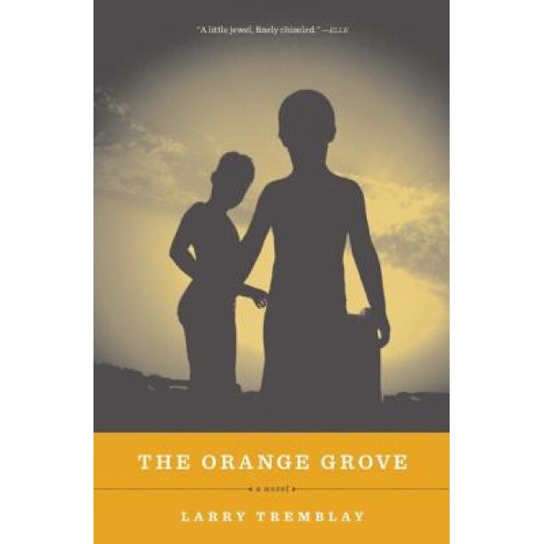 The Orange Grove, Larry Tremblay (Author)