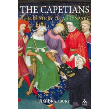 The Capetians: Kings of France, 987-1328, Jim Bradbury (Author) The Capetians: Kings of France, 987-1328, Jim Bradbury (Author)