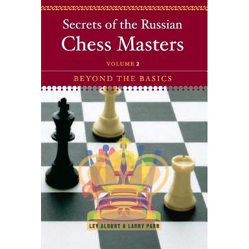 Secrets of the Russian Chess Masters: Beyond the Basics, Lev Alburt (Author) Secrets of the Russian Chess Masters: Beyond the Basics, Lev Alburt (Author)