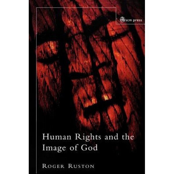 Human Rights and the Image of God, Roger Ruston (Author)