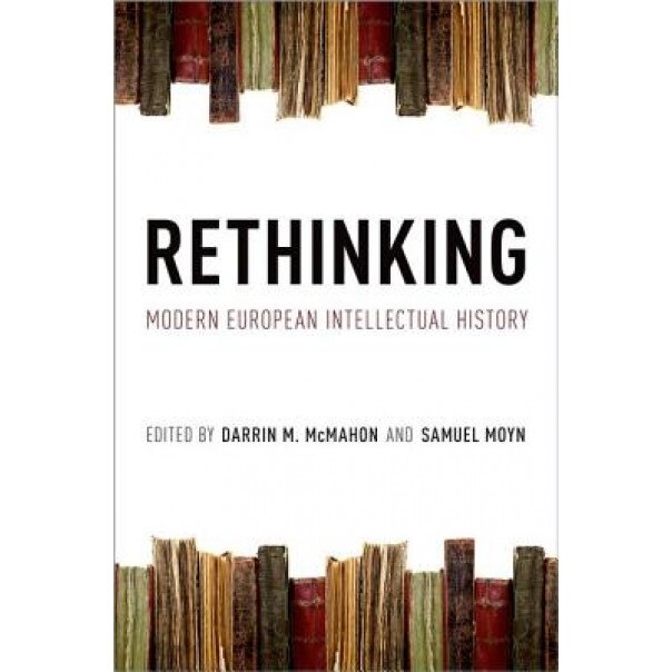 Rethinking Modern European Intellectual History, Darrin M. McMahon (Editor)