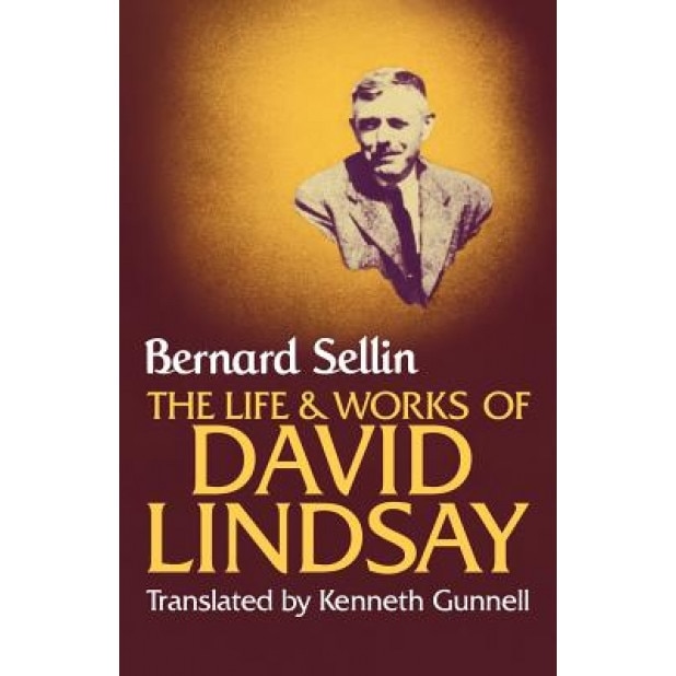 The Life and Works of David Lindsay, Bernard Sellin (Author)