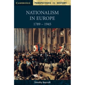 Nationalism in Europe 1789 1945, Timothy Baycroft (Author) Nationalism in Europe 1789 1945, Timothy Baycroft (Author)