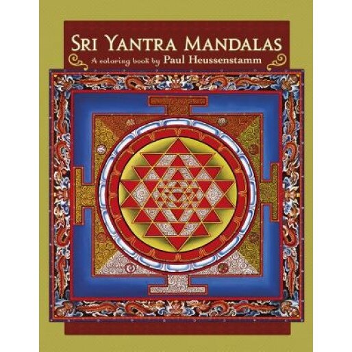 Sri Yantra Mandalas: A Coloring Book by Paul Heussenstamm, Paul Heussenstamm (Illustrator)