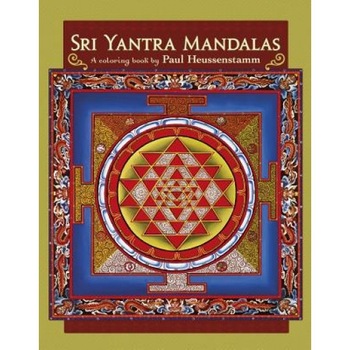 Sri Yantra Mandalas: A Coloring Book by Paul Heussenstamm, Paul Heussenstamm (Illustrator) Sri Yantra Mandalas: A Coloring Book by Paul Heussenstamm, Paul Heussenstamm (Illustrator)