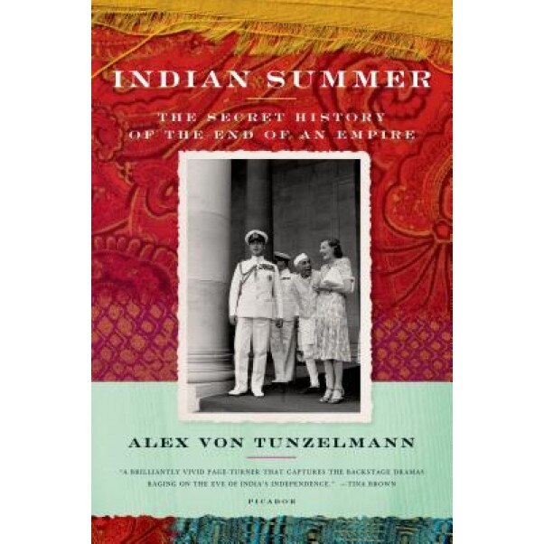 Indian Summer: The Secret History of the End of an Empire, Alex Von Tunzelmann