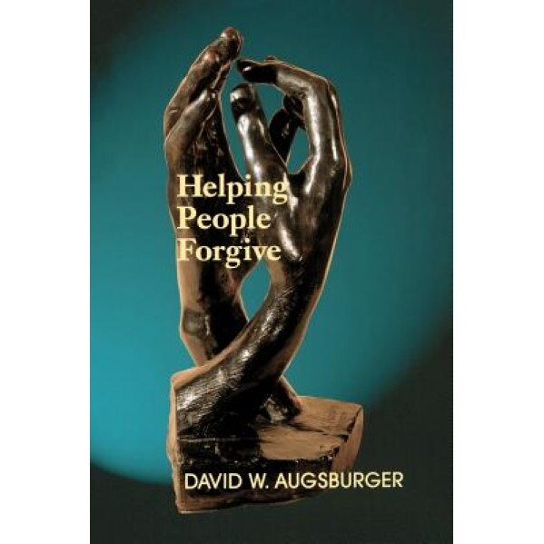 Helping People Forgive, David W. Augsburger (Author)