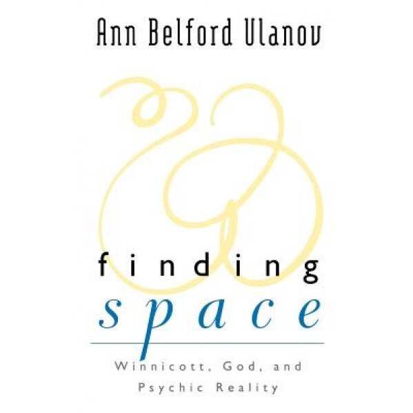 Finding Space: Winnicott, God, and Psychic Reality - Ann Ulanov (Author)