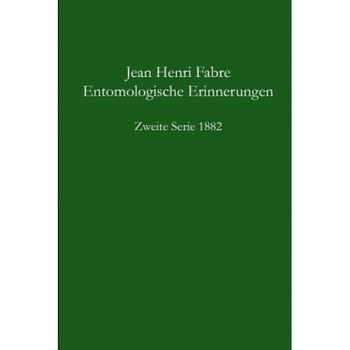 Entomologische Erinnerungen 2. Serie 1882, Jean-Henri Fabre (Author) Entomologische Erinnerungen 2. Serie 1882, Jean-Henri Fabre (Author)