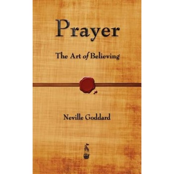 Prayer: The Art of Believing, Neville Goddard (Author) Prayer: The Art of Believing, Neville Goddard (Author)