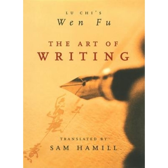 The Art of Writing: Lu Chi's Wen Fu, Ji Lu, Lu Chi